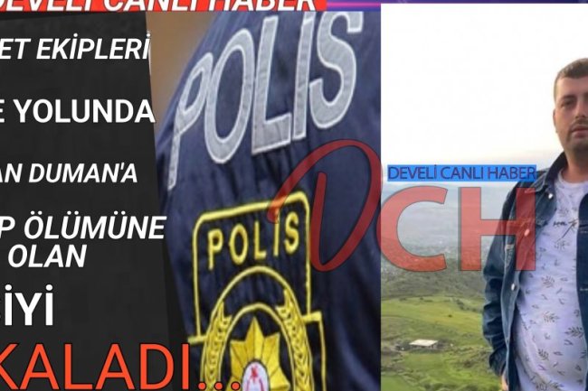 ARANAN ŞAHIS EMNİYET EKİPLERİ TARAFINDAN YAKALANDI